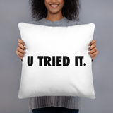 You Tried It Pillow - Collector Culture
