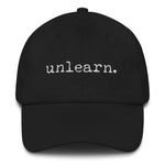 Unlearn - Black Dad Hat - Collector Culture
