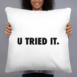 You Tried It Pillow - Collector Culture
